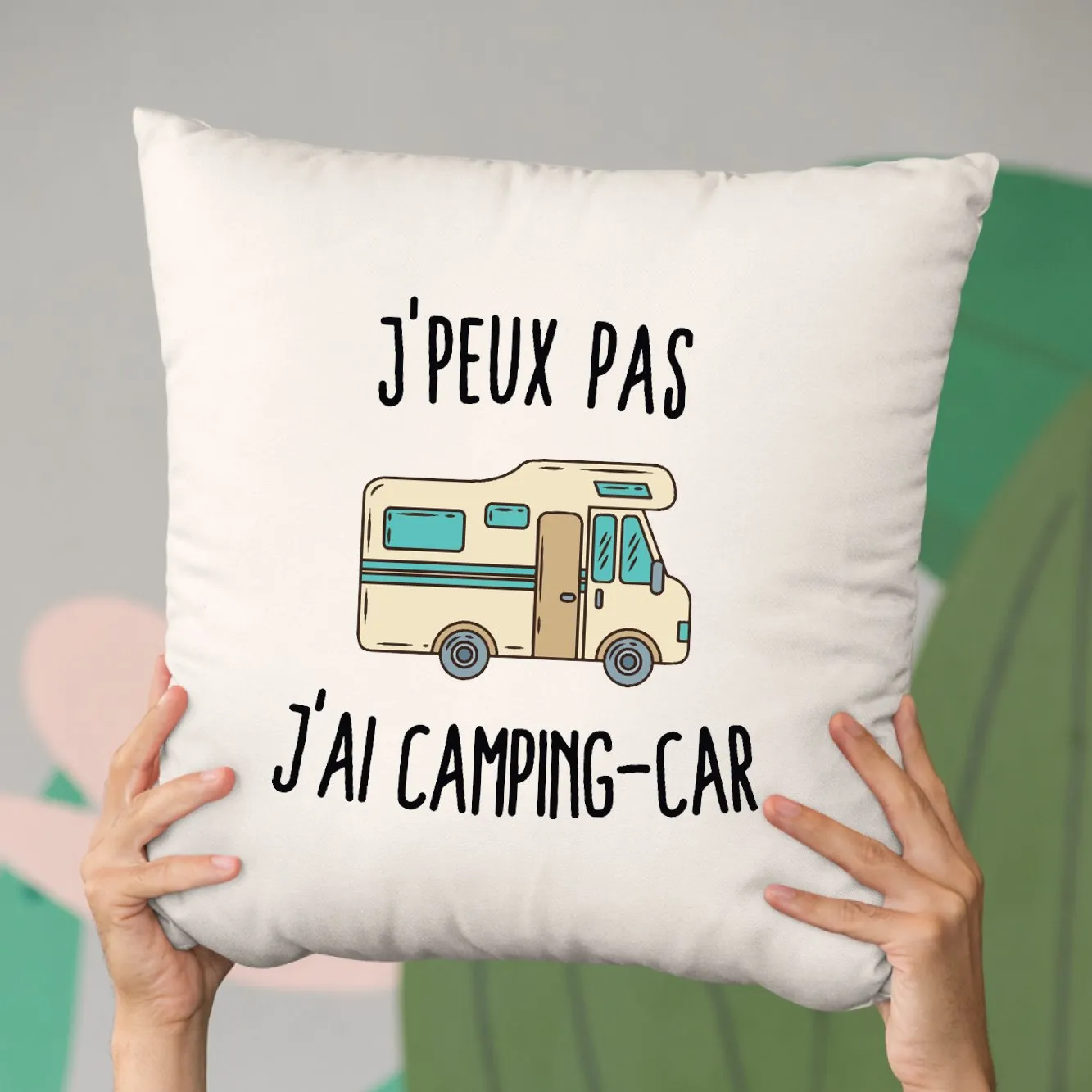 Coussin J'peux pas j'ai camping-car